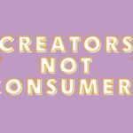 The words 'creators not consumers' in white on a lilac background, with yellow stars either side